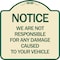 Signmission Notice Not Responsible for Damage Heavy-Gauge Aluminum Architectural Sign, 18" H, TG-1818-23533 A-DES-TG-1818-23533 - alternate 1